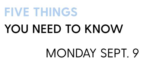 5 things to know this Monday, September 18